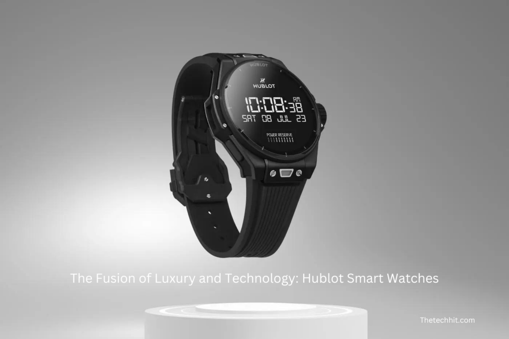 The Fusion of Luxury and Technology: Hublot Smart Watches