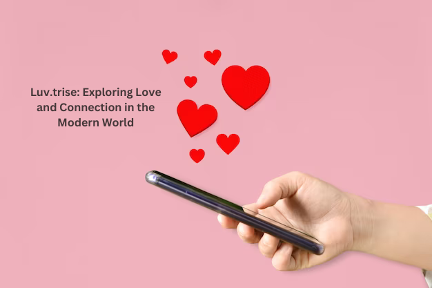 Luv.trise: Exploring Love and Connection in the Modern World