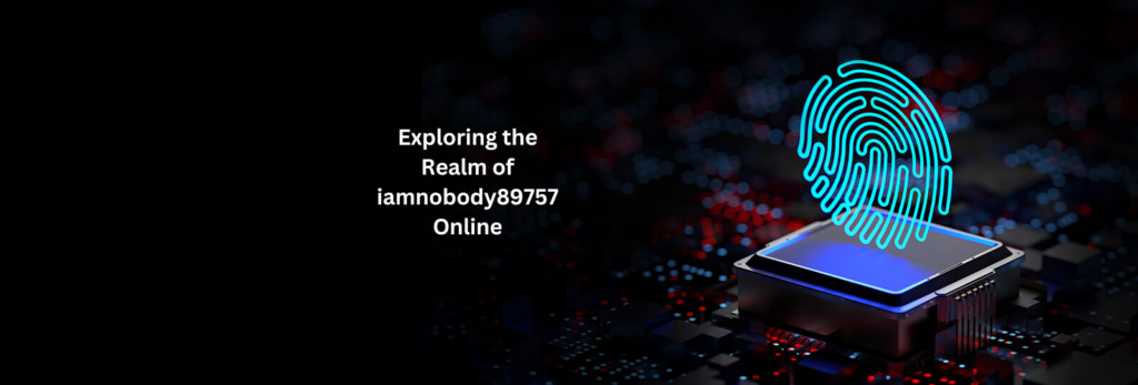 Exploring the Realm of iamnobody89757 Online